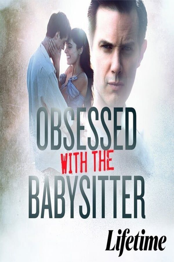 مشاهدة فيلم Obsessed with the Babysitter 2021 مترجم