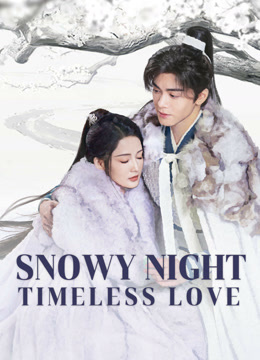 مسلسل Snowy Night Timeless Love موسم 1 حلقة 13