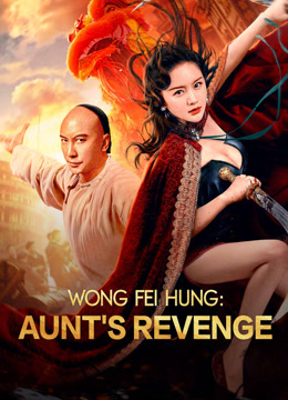 فيلم Wong Fei Hung: Aunt’s Revenge 2024 مترجم